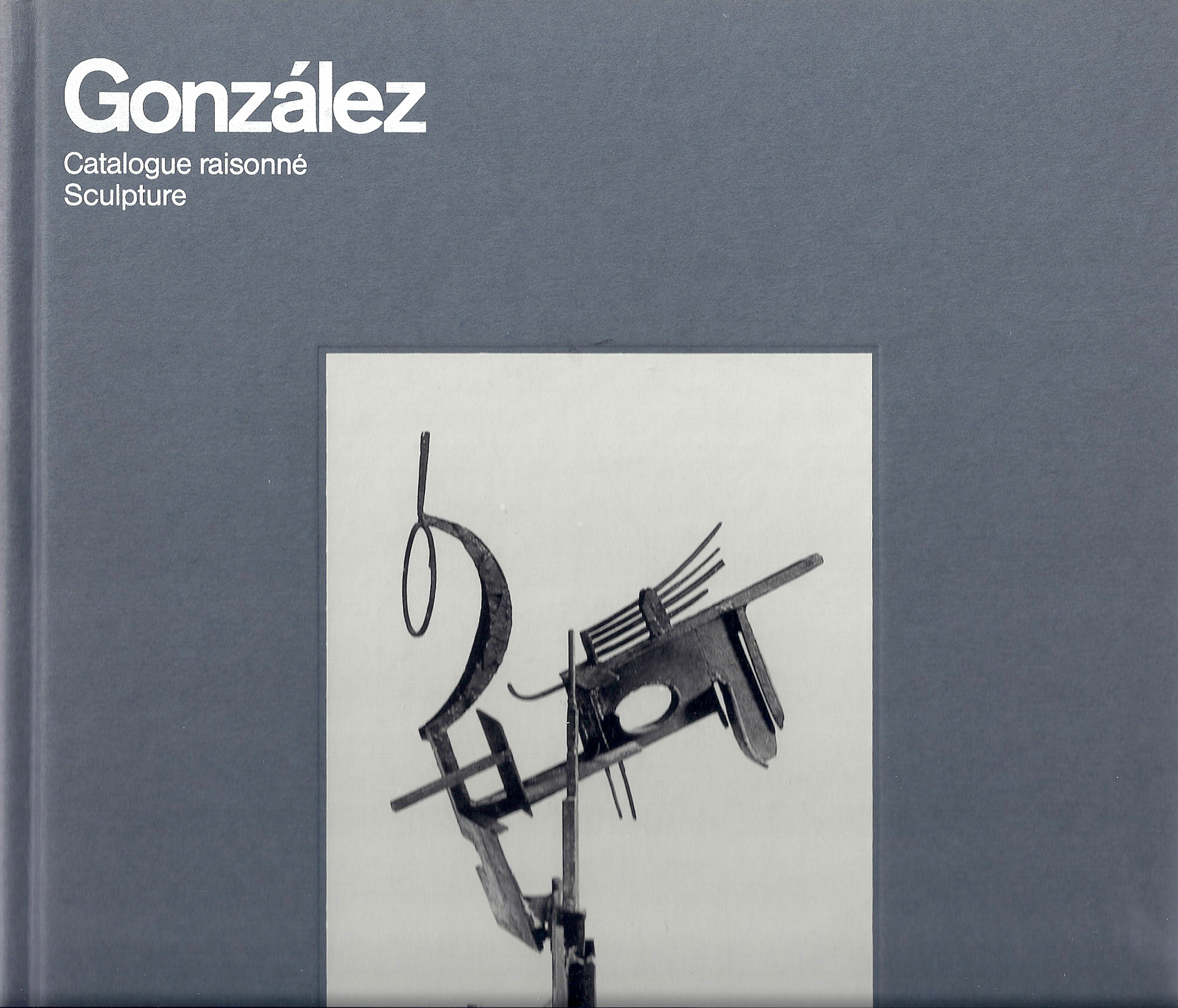 Julio González, Werkkatalog. Jörn Merkert. Julio González, Catalogue raisonné des sculptures