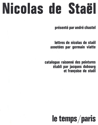 Werkkatalog. André Chastel. Nicolas de Staël, catalogue raisonné des peintures