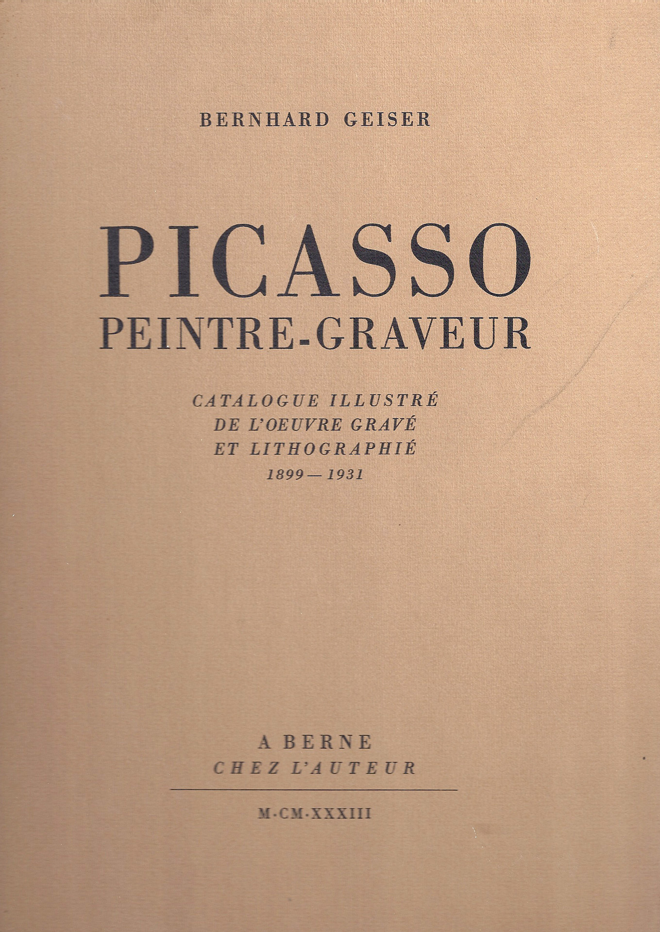 Pablo Picasso, Werkkatalog. Bernhard Geiser. Peintre-Graveur, Catalogue illustré de l'oeuvre gravé et lithographié 1899 - 1931