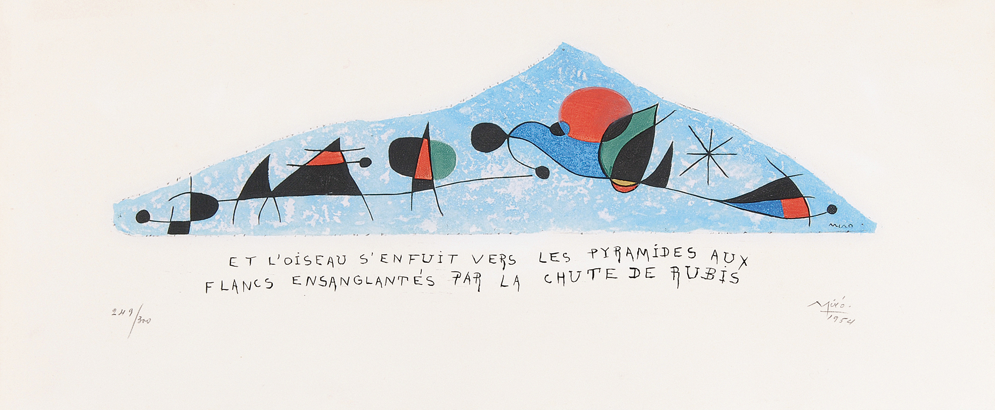 Joan Miró, after. Et l'oiseau s'enfuit vers les pyramides aux flancs ensanglantés par la chute de rubis